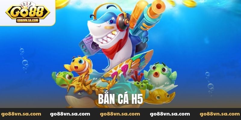 Bắn cá H5