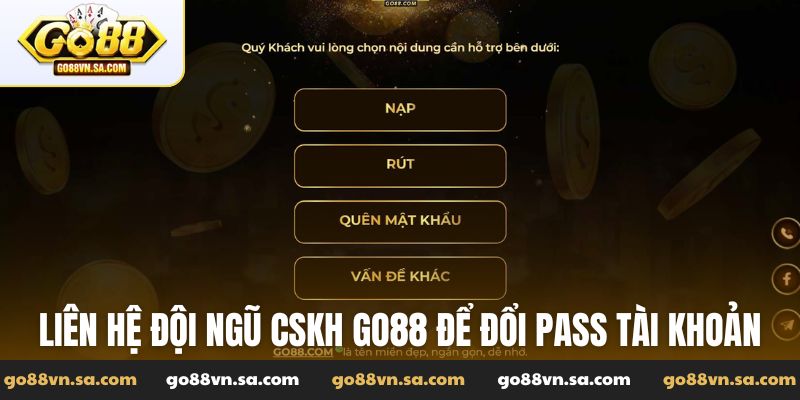 Liên hệ đội ngũ CSKH Go88 để đổi pass tài khoản an toàn