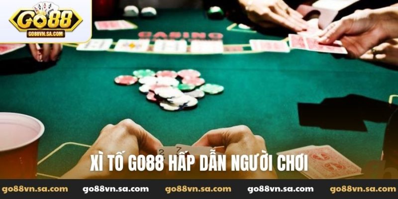 Xì tố Go88 hấp dẫn người chơi